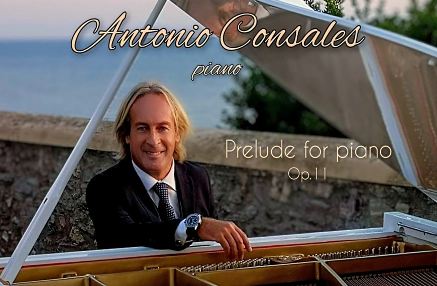 ANTONIO CONSALES – piano new release! Prelude for piano Op.11 in available worldwide!